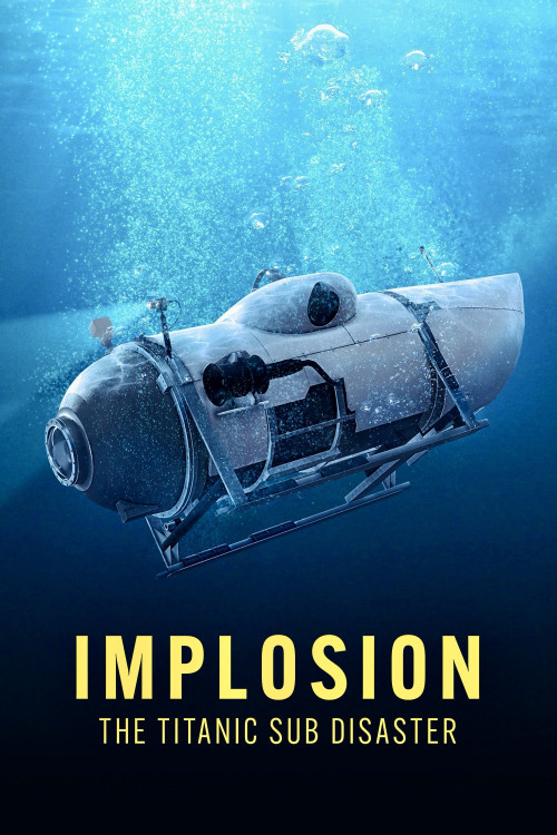 Implosion: The Titanic Sub Disaster (2025)