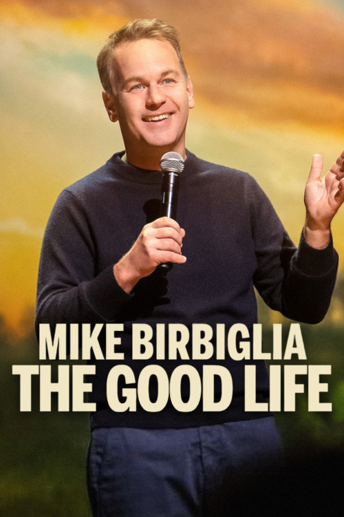 Mike Birbiglia: The Good Life (2025)