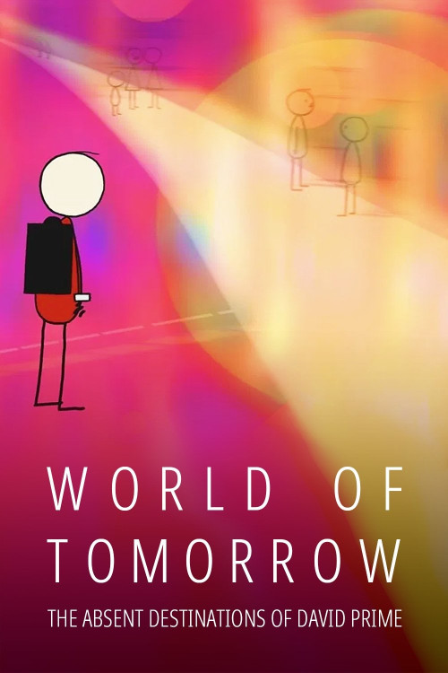 World of Tomorrow Episode Three: The Absent Destinations of David Prime (2020)
