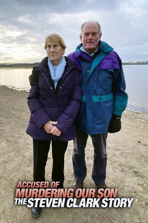 Accused of Murdering Our Son – The Steven Clark Story (2021)