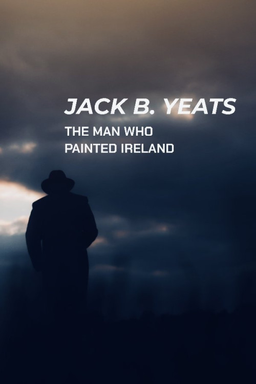 Jack B. Yeats: The Man Who Painted Ireland (2021)