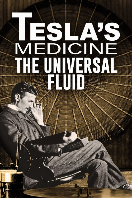 Tesla’s Medicine: The Universal Fluid (2022)