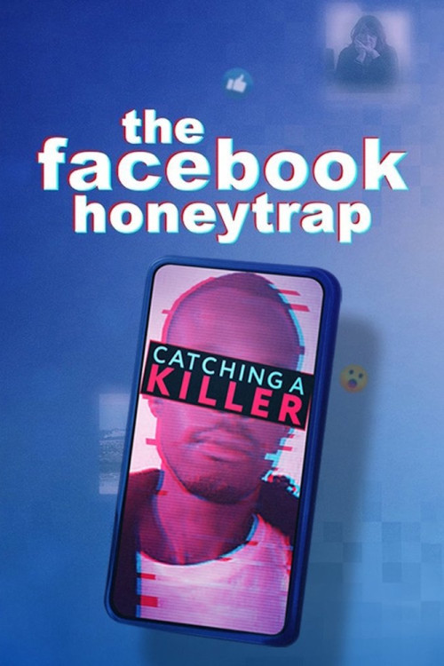 The Facebook Honeytrap: Catching a Killer (2025)